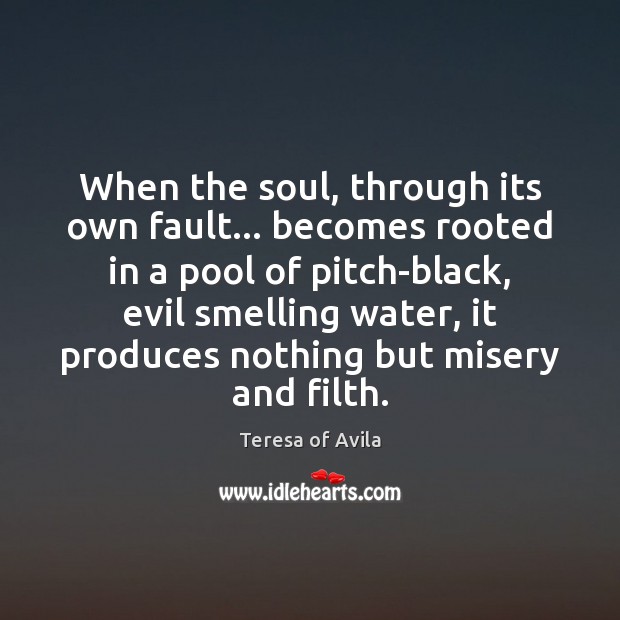 When the soul, through its own fault… becomes rooted in a pool 
