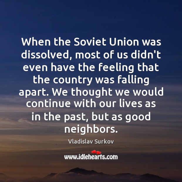 When the Soviet Union was dissolved, most of us didn’t even have Image