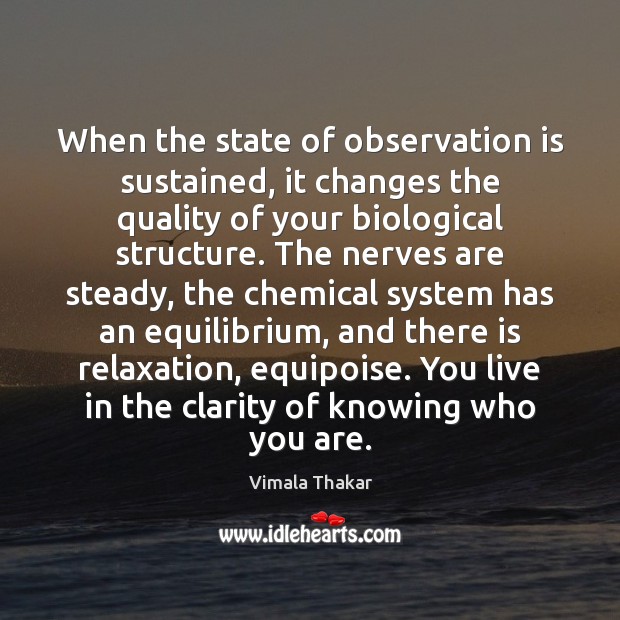When the state of observation is sustained, it changes the quality of Vimala Thakar Picture Quote