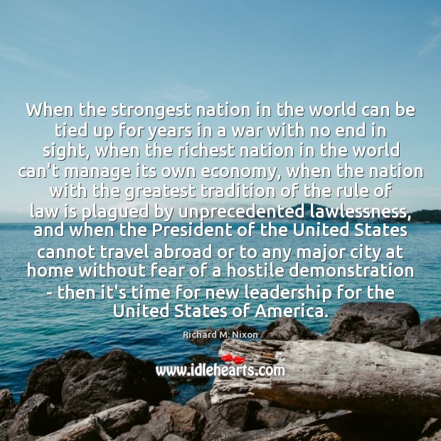 When the strongest nation in the world can be tied up for Richard M. Nixon Picture Quote