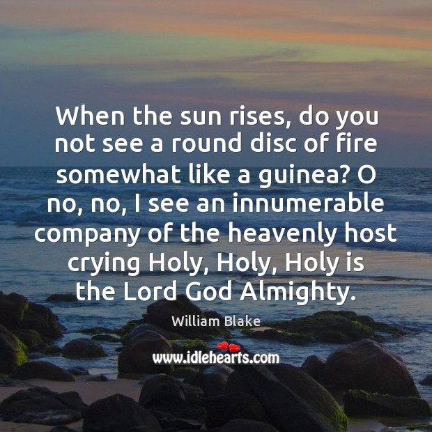 When the sun rises, do you not see a round disc of William Blake Picture Quote