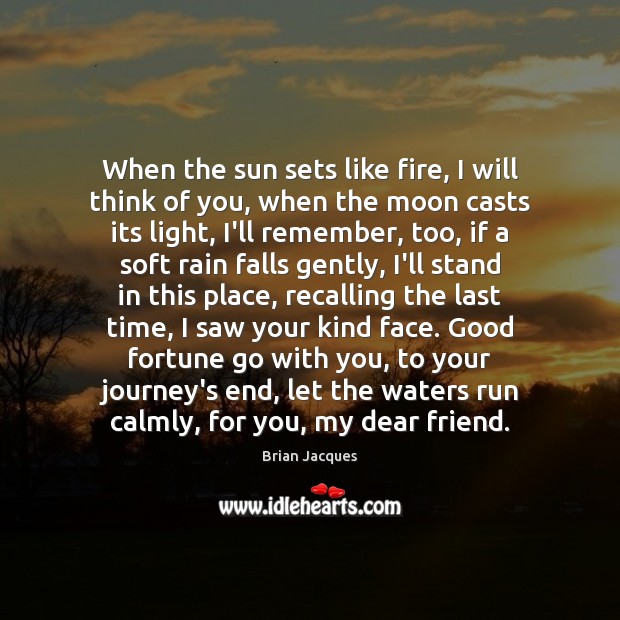 When the sun sets like fire, I will think of you, when Brian Jacques Picture Quote