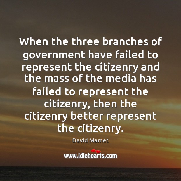When the three branches of government have failed to represent the citizenry Image