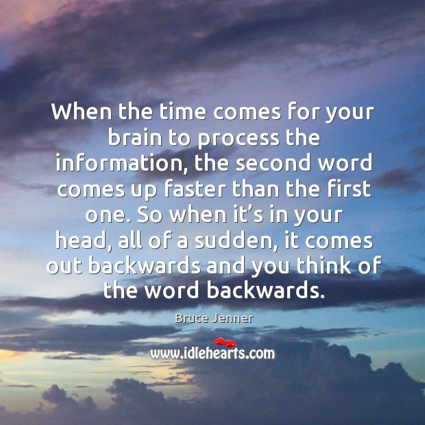 When the time comes for your brain to process the information, the second word comes Image