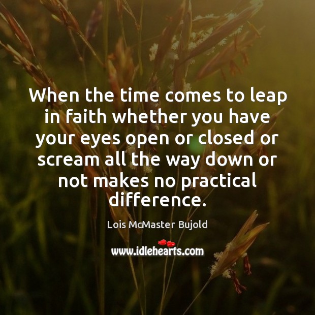 When the time comes to leap in faith whether you have your Image