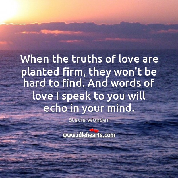 When the truths of love are planted firm, they won’t be hard Stevie Wonder Picture Quote