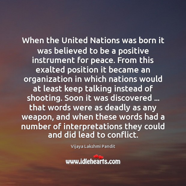 When the United Nations was born it was believed to be a Vijaya Lakshmi Pandit Picture Quote