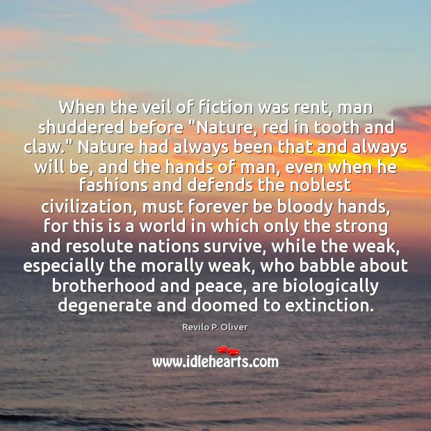 When the veil of fiction was rent, man shuddered before “Nature, red Revilo P. Oliver Picture Quote