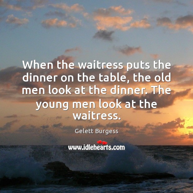 When the waitress puts the dinner on the table, the old men Image