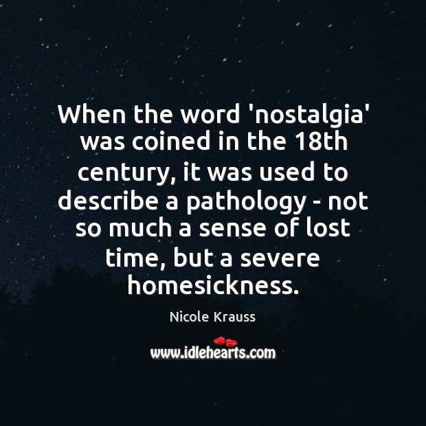 When the word ‘nostalgia’ was coined in the 18th century, it was Image