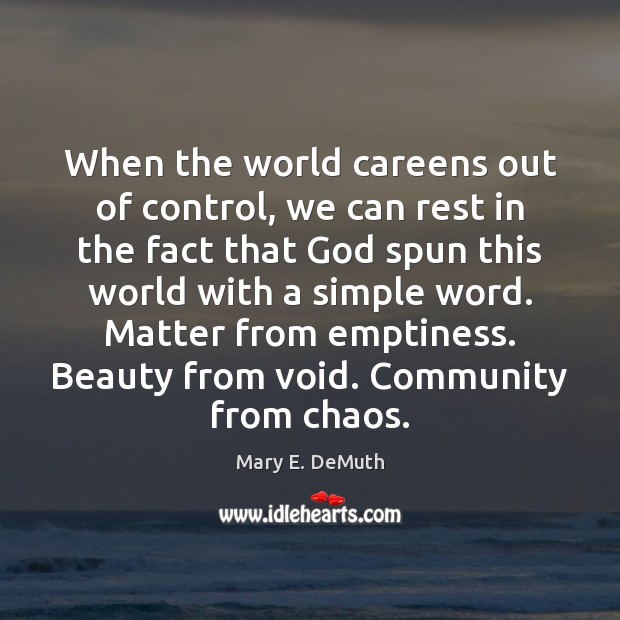 When the world careens out of control, we can rest in the Mary E. DeMuth Picture Quote