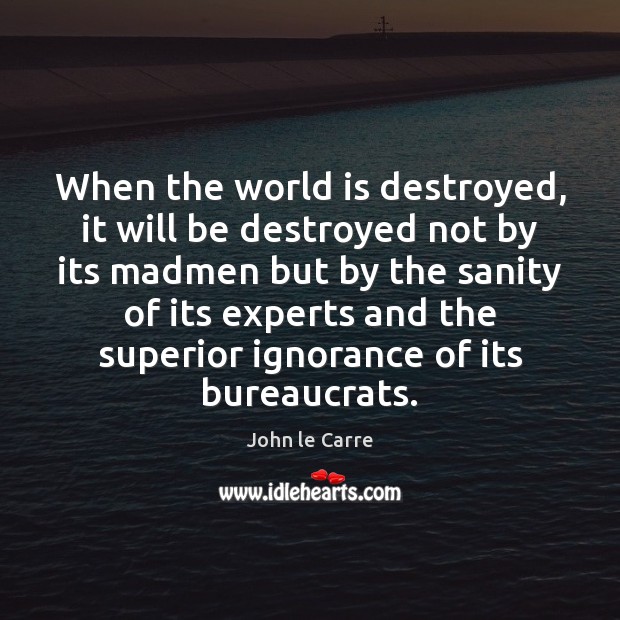 When the world is destroyed, it will be destroyed not by its Image