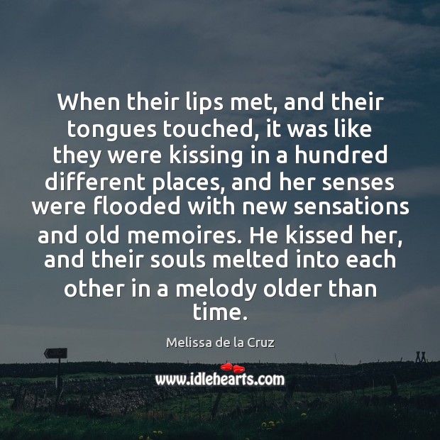 When their lips met, and their tongues touched, it was like they Melissa de la Cruz Picture Quote