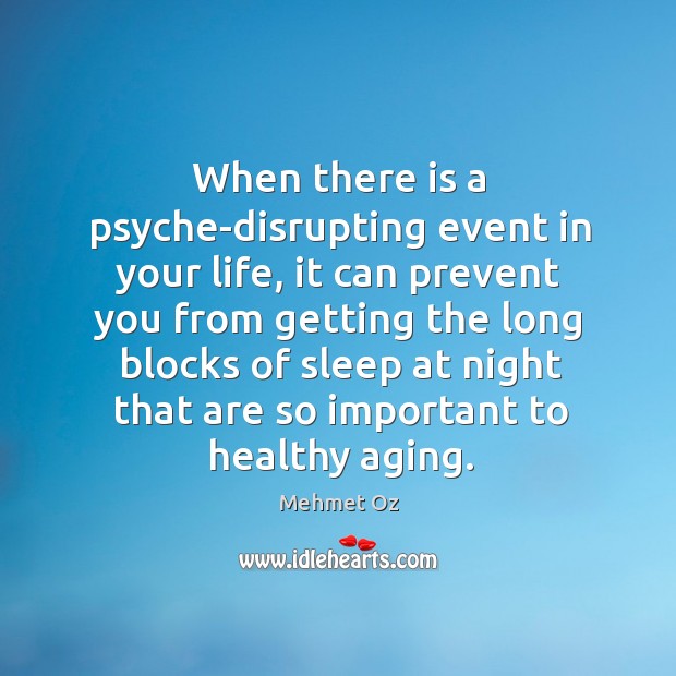 When there is a psyche-disrupting event in your life, it can prevent you from getting the long Image