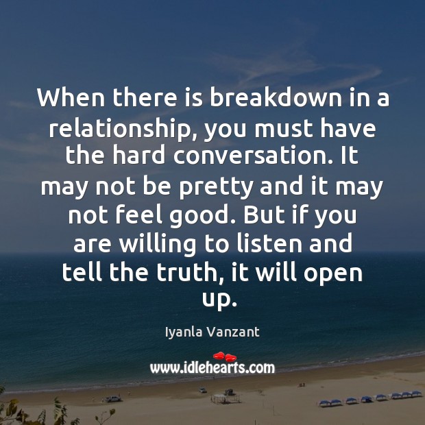When there is breakdown in a relationship, you must have the hard Iyanla Vanzant Picture Quote