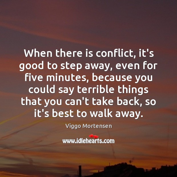 When there is conflict, it’s good to step away, even for five Image