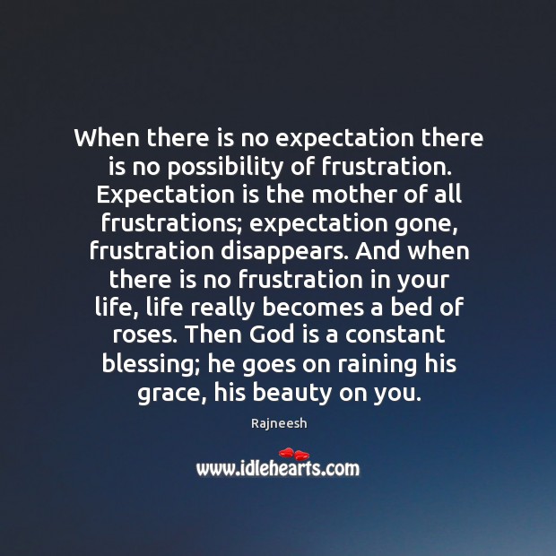 When there is no expectation there is no possibility of frustration. Expectation Image