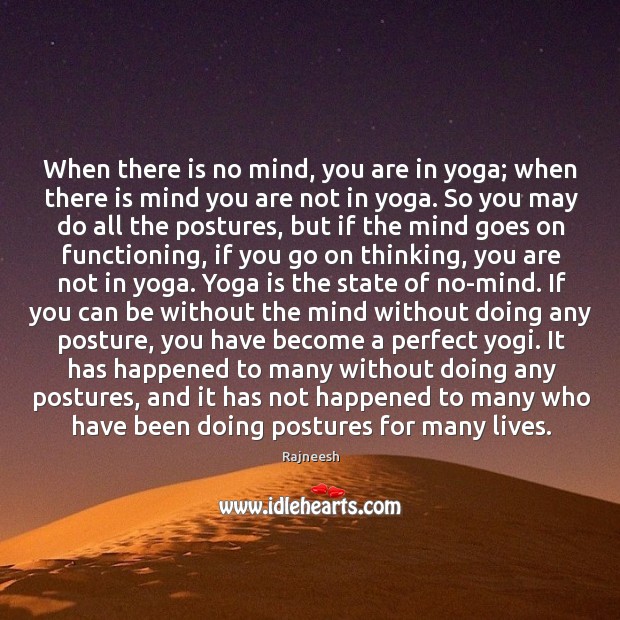 When there is no mind, you are in yoga; when there is Rajneesh Picture Quote