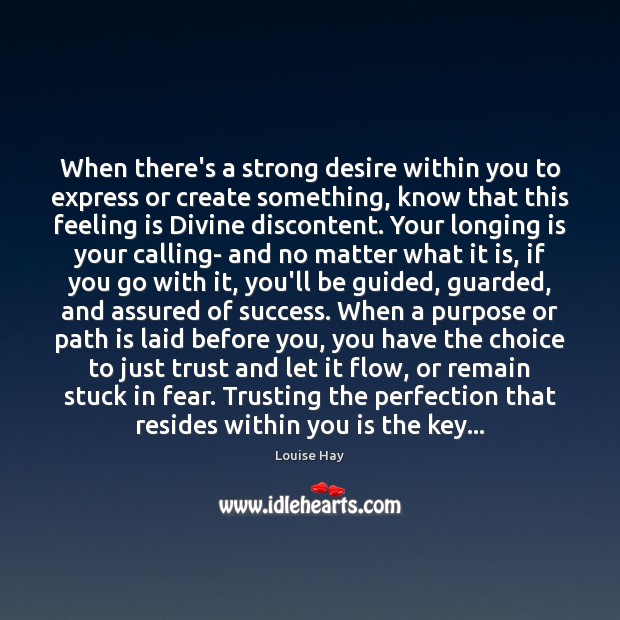 When there’s a strong desire within you to express or create something, Louise Hay Picture Quote