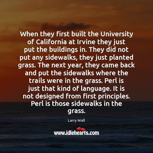When they first built the University of California at Irvine they just Larry Wall Picture Quote