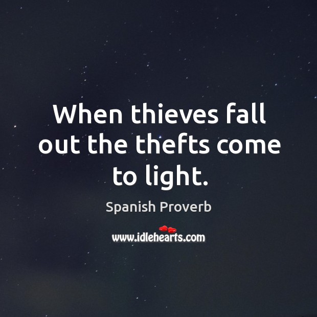 When thieves fall out the thefts come to light. Image