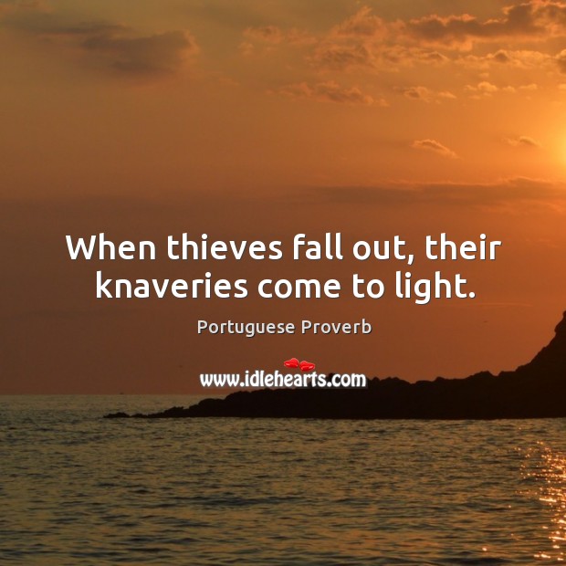 When thieves fall out, their knaveries come to light. Portuguese Proverbs Image