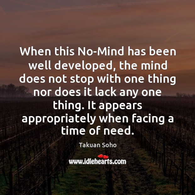 When this No-Mind has been well developed, the mind does not stop Takuan Soho Picture Quote