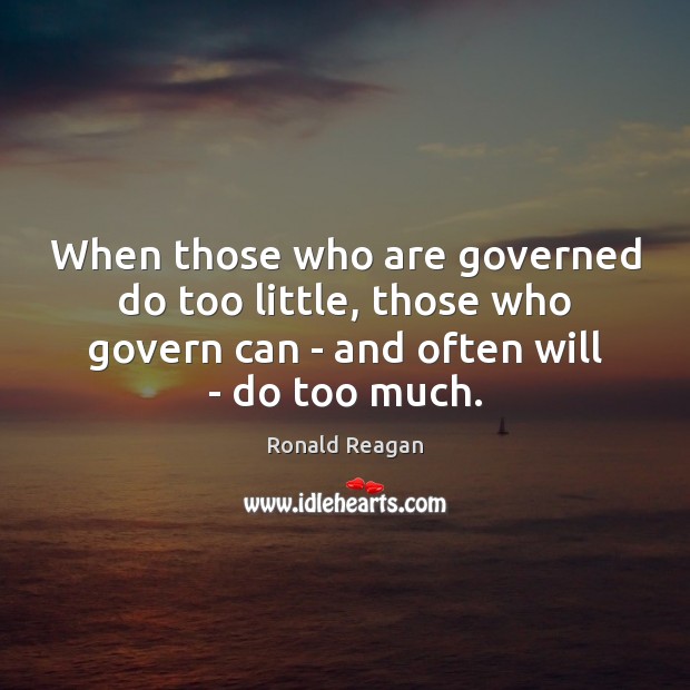 When those who are governed do too little, those who govern can Image