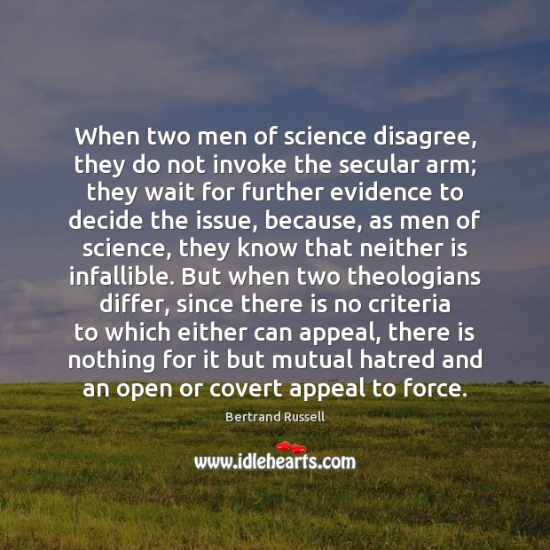 When two men of science disagree, they do not invoke the secular Bertrand Russell Picture Quote