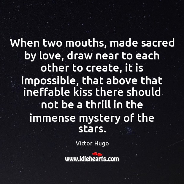When two mouths, made sacred by love, draw near to each other Image