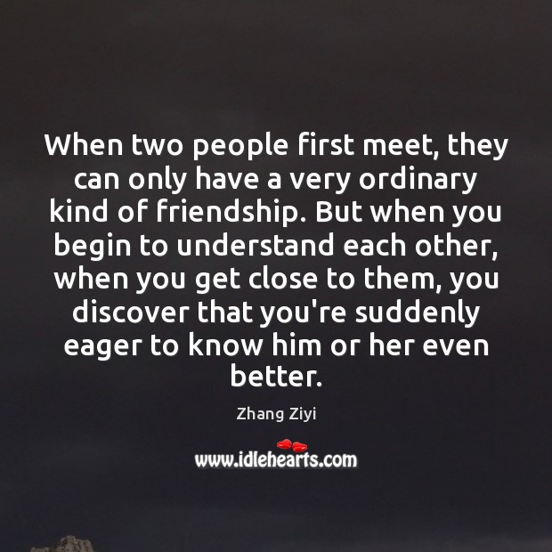 When two people first meet, they can only have a very ordinary Image