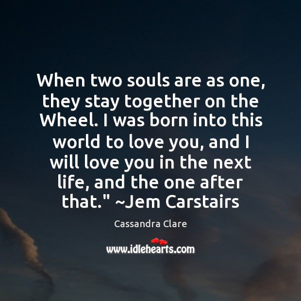 When two souls are as one, they stay together on the Wheel. Image