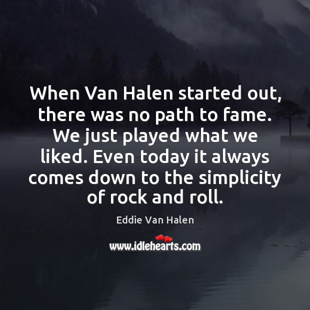 When Van Halen started out, there was no path to fame. We Image