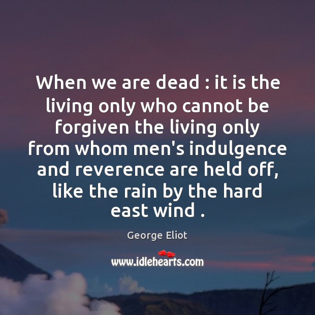When we are dead : it is the living only who cannot be Image