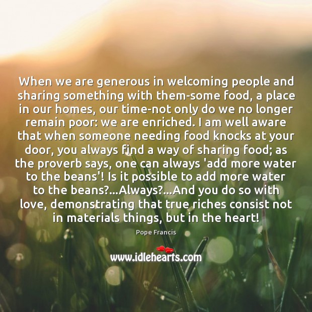 When we are generous in welcoming people and sharing something with them-some Image