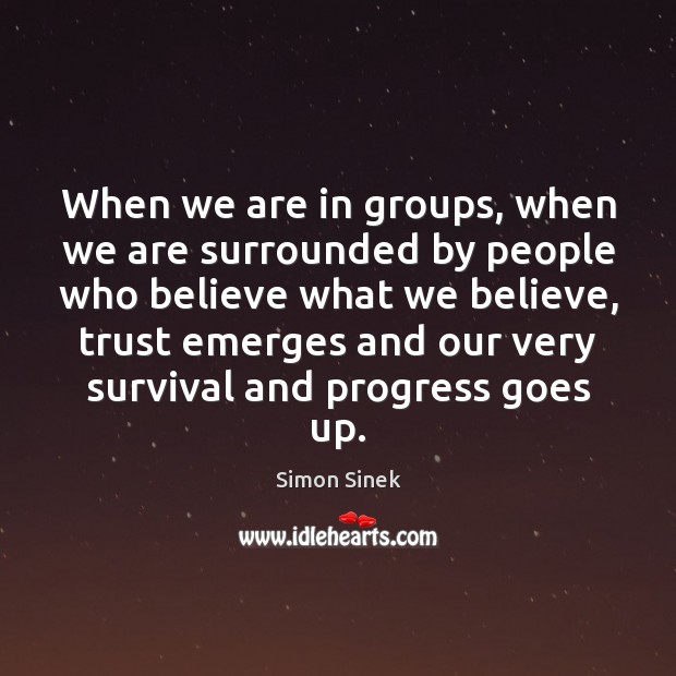 When we are in groups, when we are surrounded by people who Image