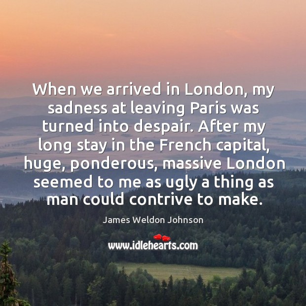 When we arrived in london, my sadness at leaving paris was turned into despair. Image