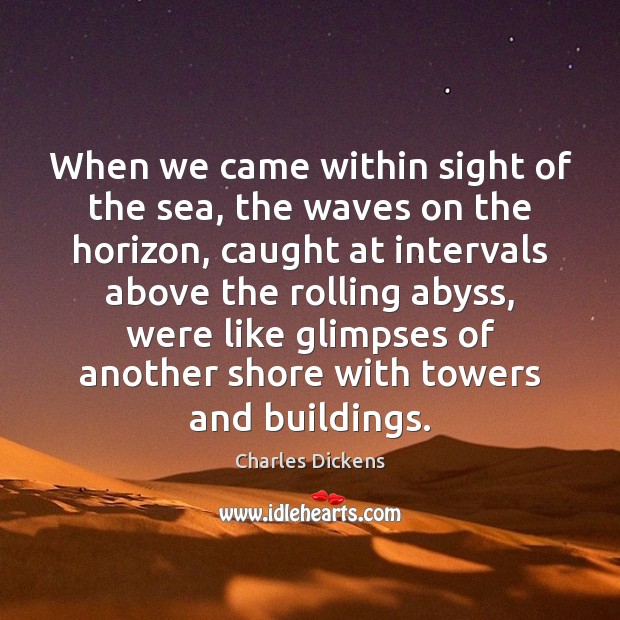 When we came within sight of the sea, the waves on the Image