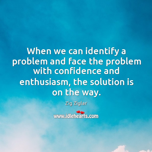 When we can identify a problem and face the problem with confidence Solution Quotes Image