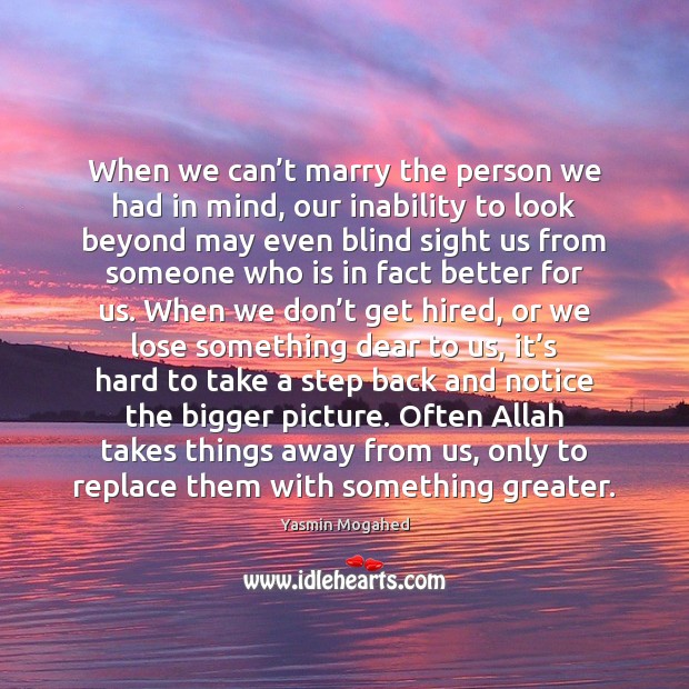 When we can’t marry the person we had in mind, our Yasmin Mogahed Picture Quote