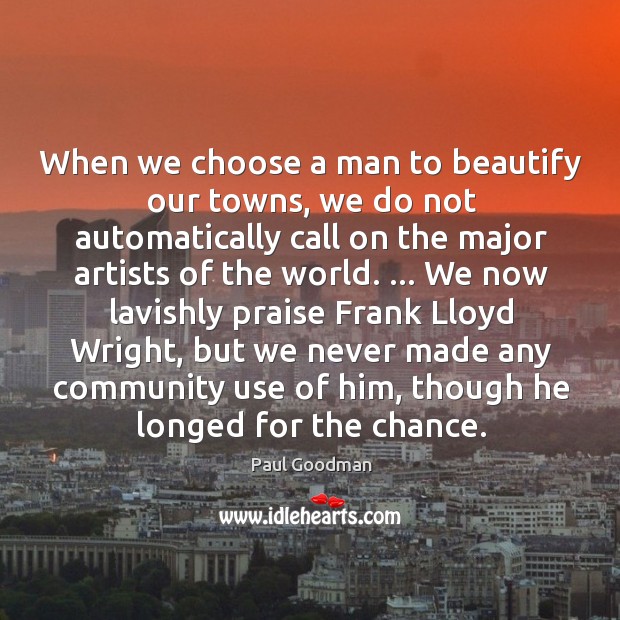 When we choose a man to beautify our towns, we do not Image