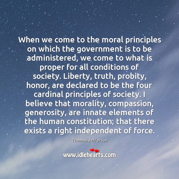 When we come to the moral principles on which the government is Image