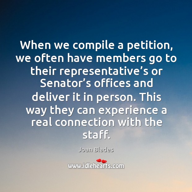 When we compile a petition, we often have members go to their representative’s or Image
