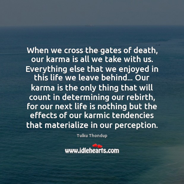 When we cross the gates of death, our karma is all we Karma Quotes Image