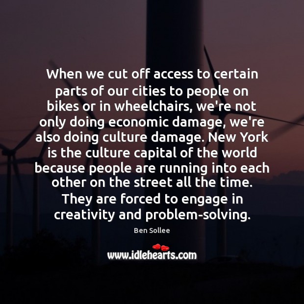 When we cut off access to certain parts of our cities to Ben Sollee Picture Quote