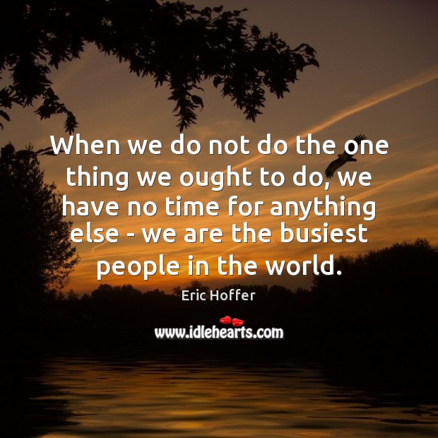 When we do not do the one thing we ought to do, 