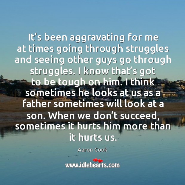 When we don’t succeed, sometimes it hurts him more than it hurts us. Image