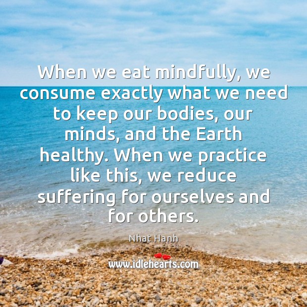 When we eat mindfully, we consume exactly what we need to keep Image