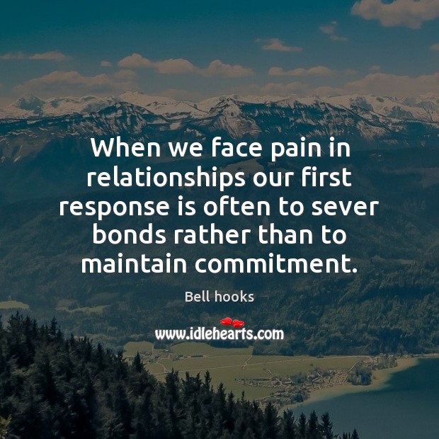 When we face pain in relationships our first response is often to Image