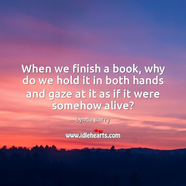 When we finish a book, why do we hold it in both Image